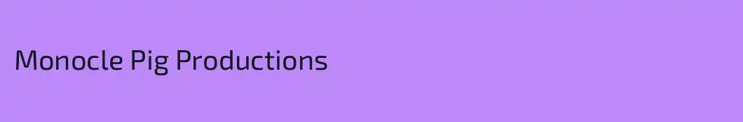 Monocle Pig Productions